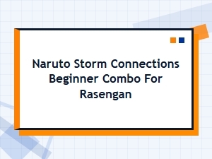 Beginner Naruto Storm Connections Rasengan Combos Guide