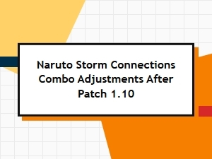 Patch 1.10's Naruto Storm Combo Changes