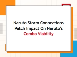 Naruto Combo Viability After Storm Connections Patch